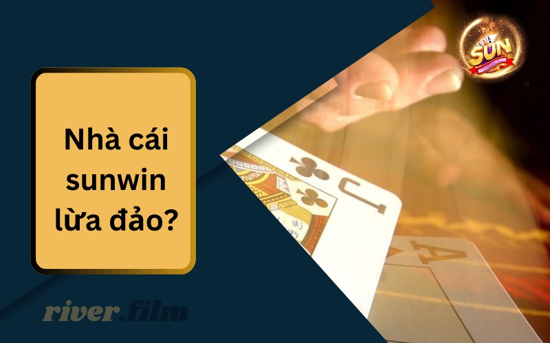 Nhà Cái Sunwin Lừa Đảo