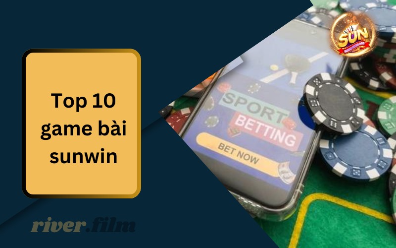 Top 10 Game Bài Sunwin